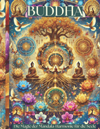 Buddha: Die Magie der Mandala-Harmonie f?r die Seele