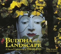 Buddha in the Landscape: A Sacred Expression of Thailand - Standen, Mark (Photographer), and Hoskin, John (Text by)