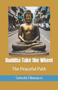 Buddha Take the Wheel: The Peaceful Path