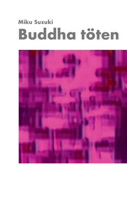 Buddha t÷ten Meditationen, Erz?hlungen, Gedichte, Koans, Erleuchtungen