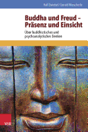 Buddha Und Freud - Prasenz Und Einsicht: Uber Buddhistisches Und Psychoanalytisches Denken