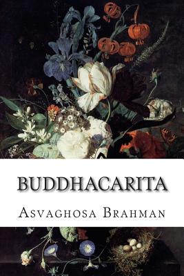 Buddhacarita: Acts of the Buddha - Cowell, E B (Translated by), and Muller, F Max (Editor), and Brahman, Asvaghosa