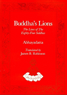 Buddha's Lions: The Lives of the Eight-Four Siddhas
