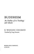 Buddhism: An Outline of Its Teachings and Schools