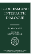 Buddhism and Interfaith Dialogue: Part one of a two-volume sequel to Zen and Western Thought
