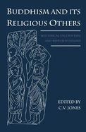 Buddhism and Its Religious Others: Historical Encounters and Representations