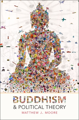 Buddhism and Political Theory C - Moore, Matthew J