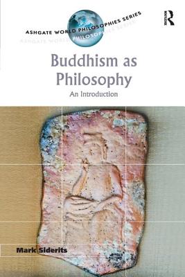 Buddhism as Philosophy: An Introduction - Siderits, Mark