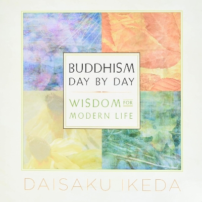 Buddhism Day by Day: Wisdom for Modern Life - Ikeda, Daisaku