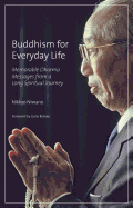 Buddhism for Everyday Life: Memorable Dharma Messages from a Long Spiritual Journey