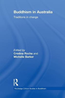 Buddhism in Australia: Traditions in Change - Rocha, Cristina (Editor), and Barker, Michelle (Editor)