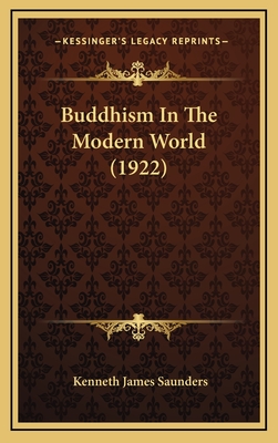 Buddhism in the Modern World (1922) - Saunders, Kenneth James