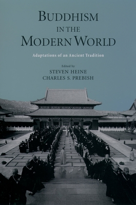 Buddhism in the Modern World: Adaptations of an Ancient Tradition - Heine, Steven (Editor), and Prebish, Charles S (Editor)