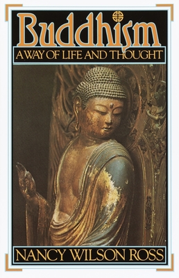 Buddhism: Way of Life & Thought - Ross, Nancy Wilson