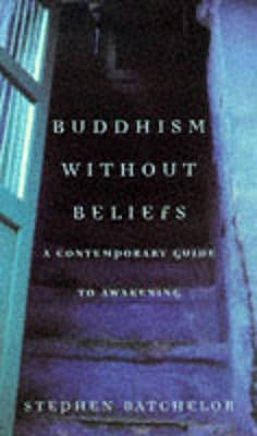 Buddhism without Beliefs - Batchelor, Stephen