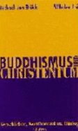 Buddhismus Und Christentum: Geschichte, Konfrontation, Dialog