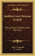 Buddhist and Christian Gospels: Being Gospel Parallels from Pali Texts