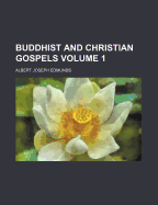 Buddhist and Christian Gospels Volume 1