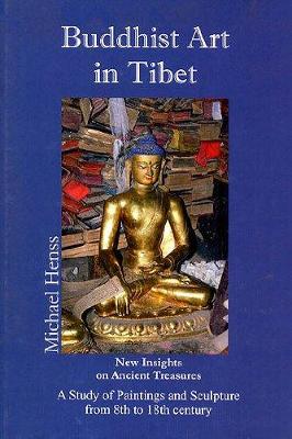 Buddhist Art in Tibet: New Insights on Ancient Treasures - Henss, Michael