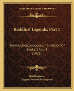 Buddhist Legends, Part 1: Introduction, Synopses, Translation Of Books 1 And 2 (1921)