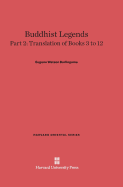 Buddhist Legends: Translated from the Original Pali Text of the Dhammapada Commentary, Part 2: Translation of Books 3-12