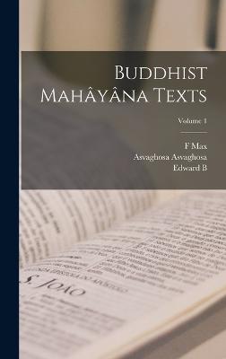 Buddhist Mahyna Texts; Volume 1 - Mller, F Max 1823-1900, and Asvaghosa, Asvaghosa, and Cowell, Edward B 1826-1903