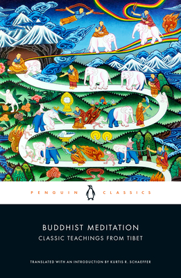 Buddhist Meditation: Classic Teachings from Tibet - Schaeffer, Kurtis R (Introduction by)