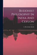 Buddhist Philosophy In India And Ceylon