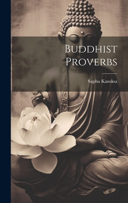 Buddhist Proverbs - Kansksa, Sapha