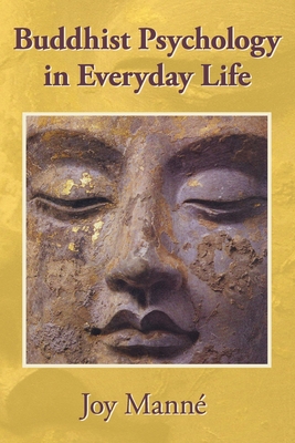 Buddhist Psychology in Everyday Life - Manne, Joy