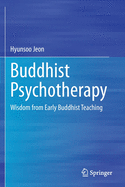 Buddhist Psychotherapy: Wisdom from Early Buddhist Teaching