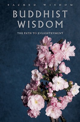 Buddhist Wisdom: The Path to Enlightenment - Benedict, Gerald (Editor), and Loy, David R (Introduction by)