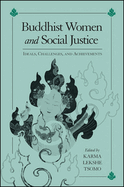 Buddhist Women and Social Justice: Ideals, Challenges, and Achievements