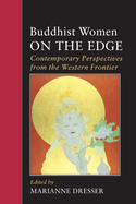 Buddhist Women on the Edge: Contemporary Perspectives from the Western Frontier