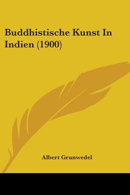 Buddhistische Kunst in Indien (1900) - Grunwedel, Albert