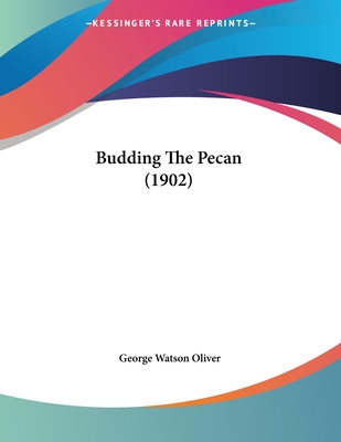 Budding the Pecan (1902) - Oliver, George Watson