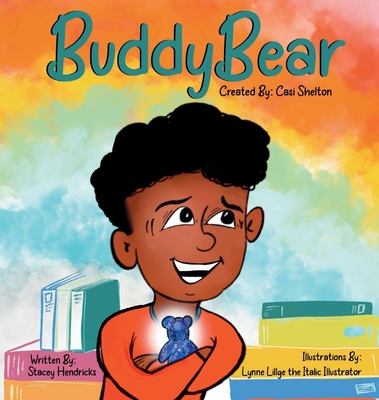 Buddy Bear - Shelton, Casi (Creator), and Hendricks, Stacey