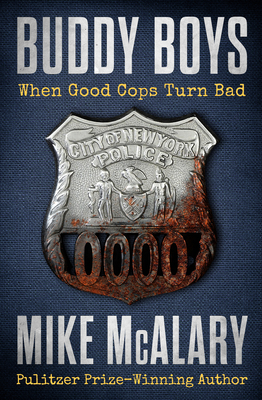 Buddy Boys: When Good Cops Turn Bad - McAlary, Mike