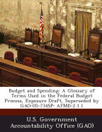 Budget and Spending: A Glossary of Terms Used in the Federal Budget Process, Exposure Draft, Superseded by Gao-05-734sp: Afmd-2.1.1