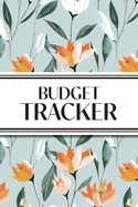Budget Tracker (Orange and White Flowers): 6"x9" Monthly Finance Organizer for Expenses, Savings, and Debt; Manage Your Money Notebook