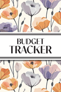 Budget Tracker (Purple and Orange Flowers): 6"x9" Monthly Finance Organizer for Expenses, Savings, and Debt; Manage Your Money Notebook
