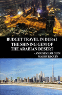 Budget Travel in Dubai, the Shining Gem of Arabian Desert (with color photos): With colour photos