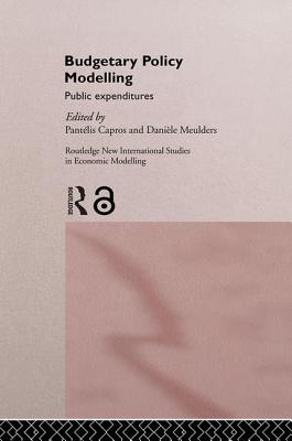 Budgetary Policy Modelling: Public Expenditures - Capros, Pantelis (Editor), and Meulders, Daniele (Editor)