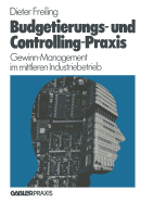 Budgetierungs- Und Controlling-PRAXIS: Gewinn-Management Im Mittleren Industriebetrieb