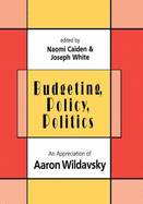 Budgeting, Policy, Politics: Appreciation of Aaron Wildavsky