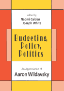 Budgeting, Policy, Politics: Appreciation of Aaron Wildavsky