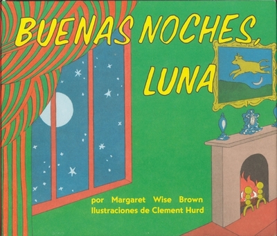 Buenas Noches, Luna: Goodnight Moon Board Book (Spanish Edition) - Brown, Margaret Wise, and Hurd, Clement (Illustrator)