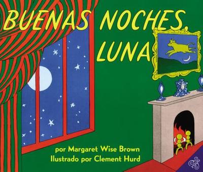 Buenas Noches, Luna: Goodnight Moon (Spanish Edition) - Brown, Margaret Wise, and Hurd, Clement (Illustrator)