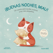 Buenas Noches Miau: Un Cuento Para Ayudar a Dormir a Los Ms Pequeos / Good Nig Ht, Meow