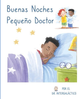 Buenas Noches Pequeo Doctor - Morey, Jose M, and Morey, Ivonne, and Intergalactico, Doctor